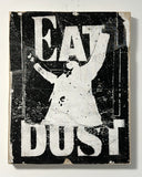 eat dust - 16x20 inches