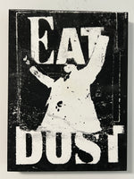 eat dust - 9x12 inches