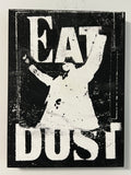 eat dust - 9x12 inches