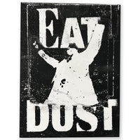 eat dust - 9x12 inches