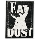 eat dust - 9x12 inches
