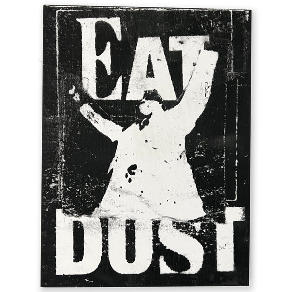 eat dust - 9x12 inches